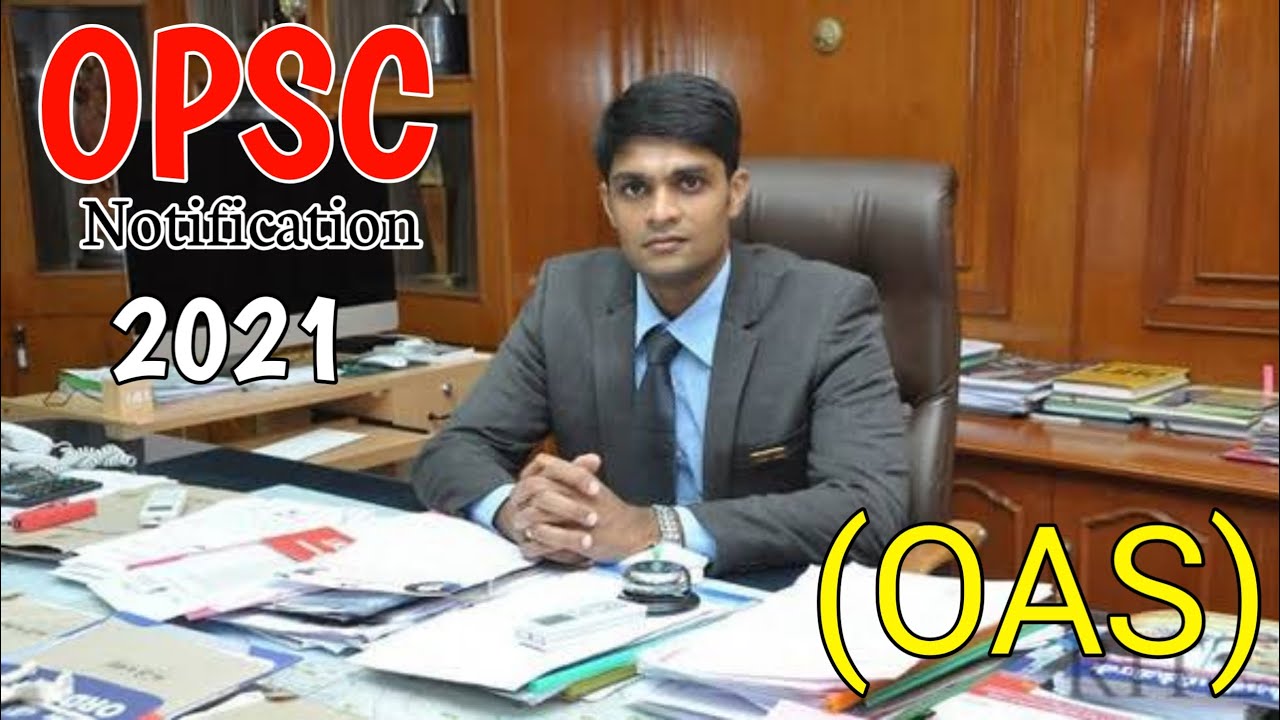 Opsc new notifications for OAS exam 2021