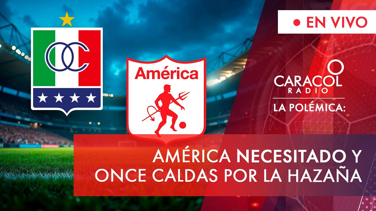 EN VIVO | América necesitado y Once Caldas por la hazaña | La Polémica