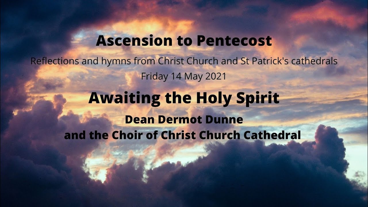 A Reflection for Ascensiontide by Dean Dermot Dunne