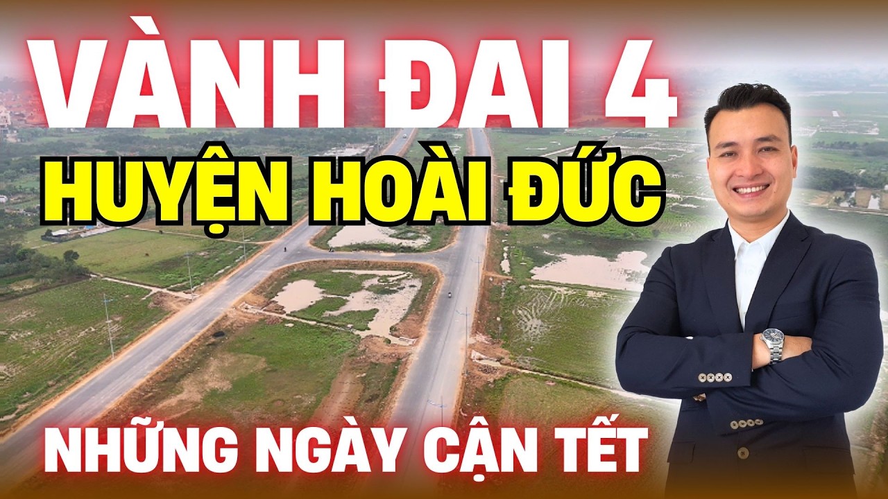 Tiến Độ Mới Nhất Đường Vành Đai 4 Hà Nội Đoạn Qua Huyện Hoài Đức & Các Dự Án BĐS Dọc Tuyến Đường Này