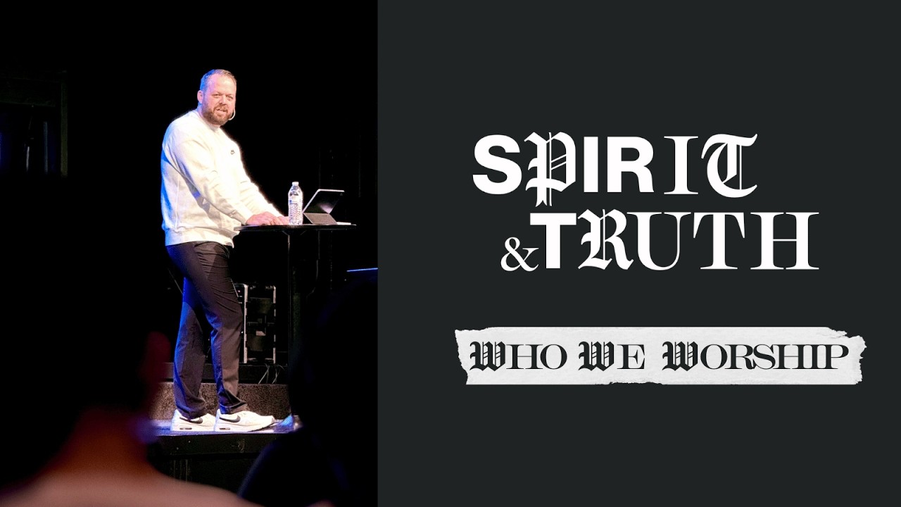Spirit & Truth Wk. 1 
