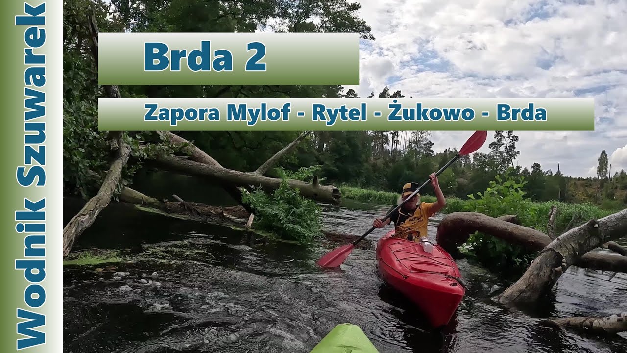 Wodnik Szuwarek - Spływ kajakowy Brda 2 - Kaszuby (Zapora Mylof - Rytel - Żukowo - Brda)
