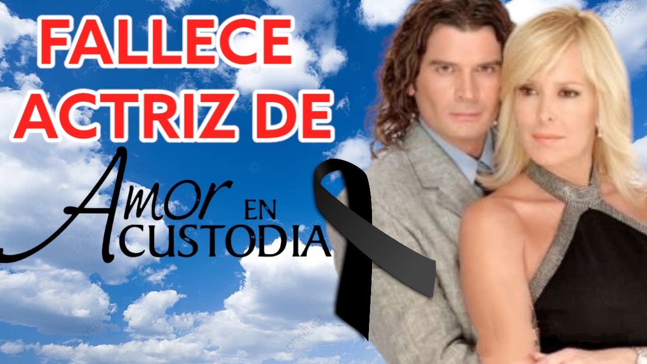 Fallece ACTRIZ de TELENOVELA AMOR en CUSTODIA