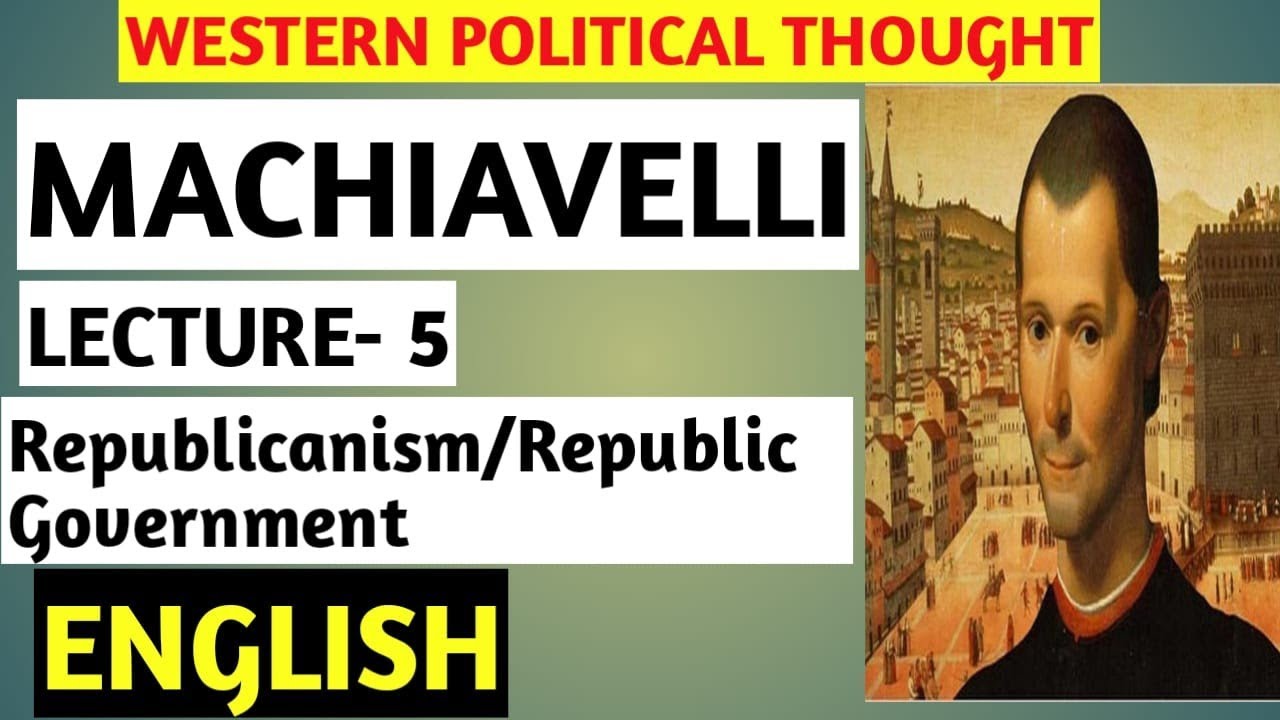 Machiavelli: Republicanism, Republic Government|| Machiavelli: Features of Republic Government||UPSC