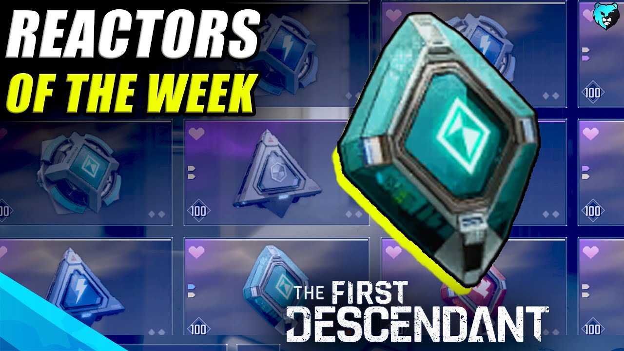 BEST Reactors to Farm This Week in First Descendant