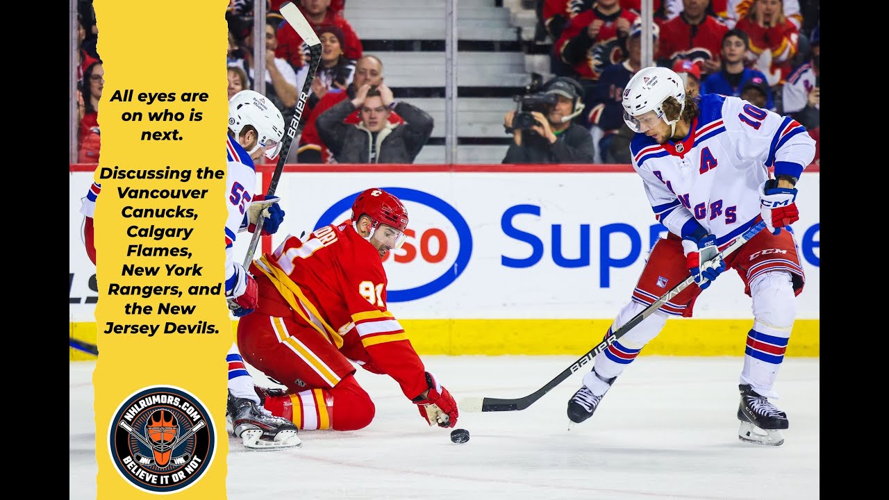 The Latest NHL Rumors involving the Canucks, Flames, Ranges and Devils