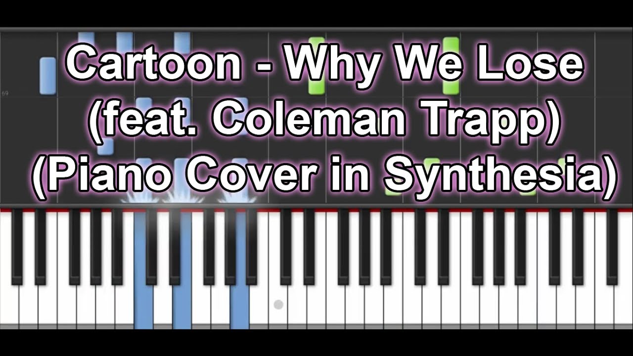 Cartoon - Why We Lose (feat. Coleman Trapp) (Piano Cover in Synthesia)