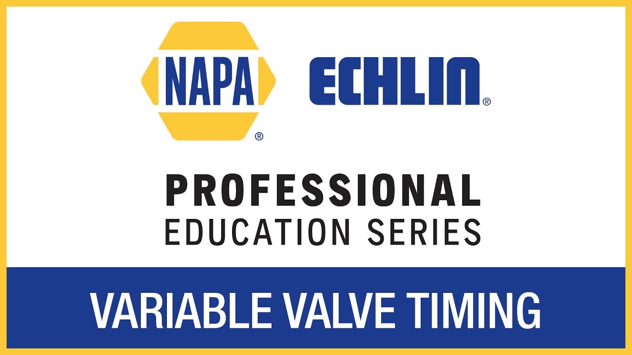 Variable Valve Timing | NAPA&reg; Echlin&reg; Professional Education Series