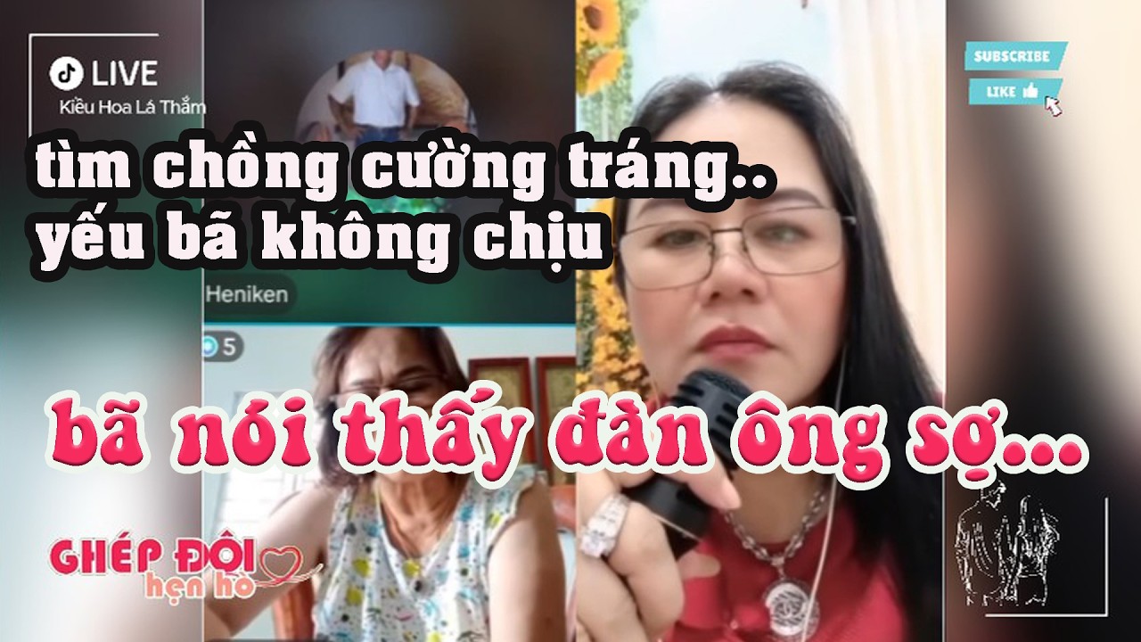 Thắm ghép đôi. Bã nói thấy đàn ông sợ quá, phải cường tráng