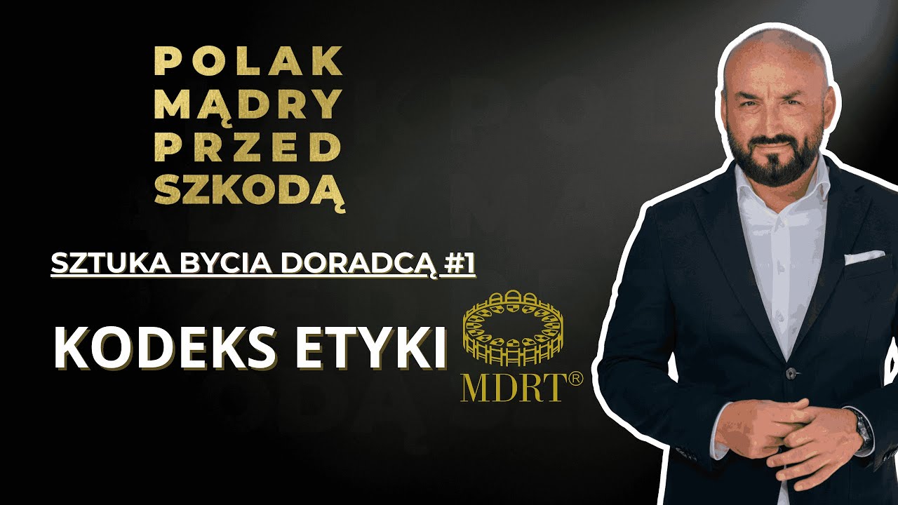 Sztuka bycia doradcą #1 - Kodeks etyki MDRT | Doradca XXI wieku