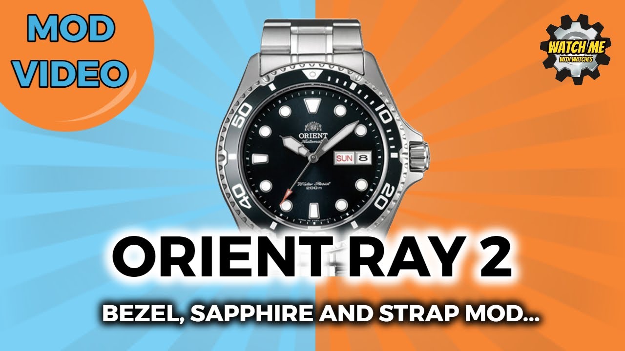 Orient Ray 2 Modifications! Easy UPGRADES, Sapphire, Bezel And Strap