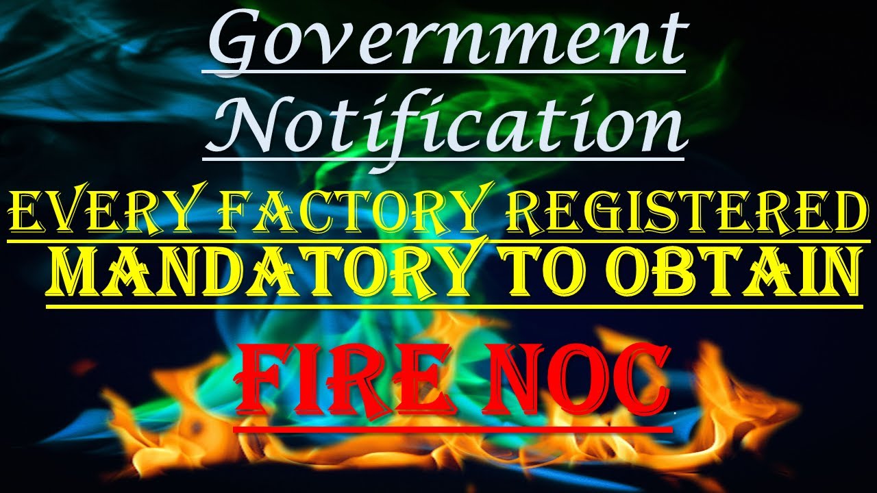 Fire NOC- Mandatory to all Factories.