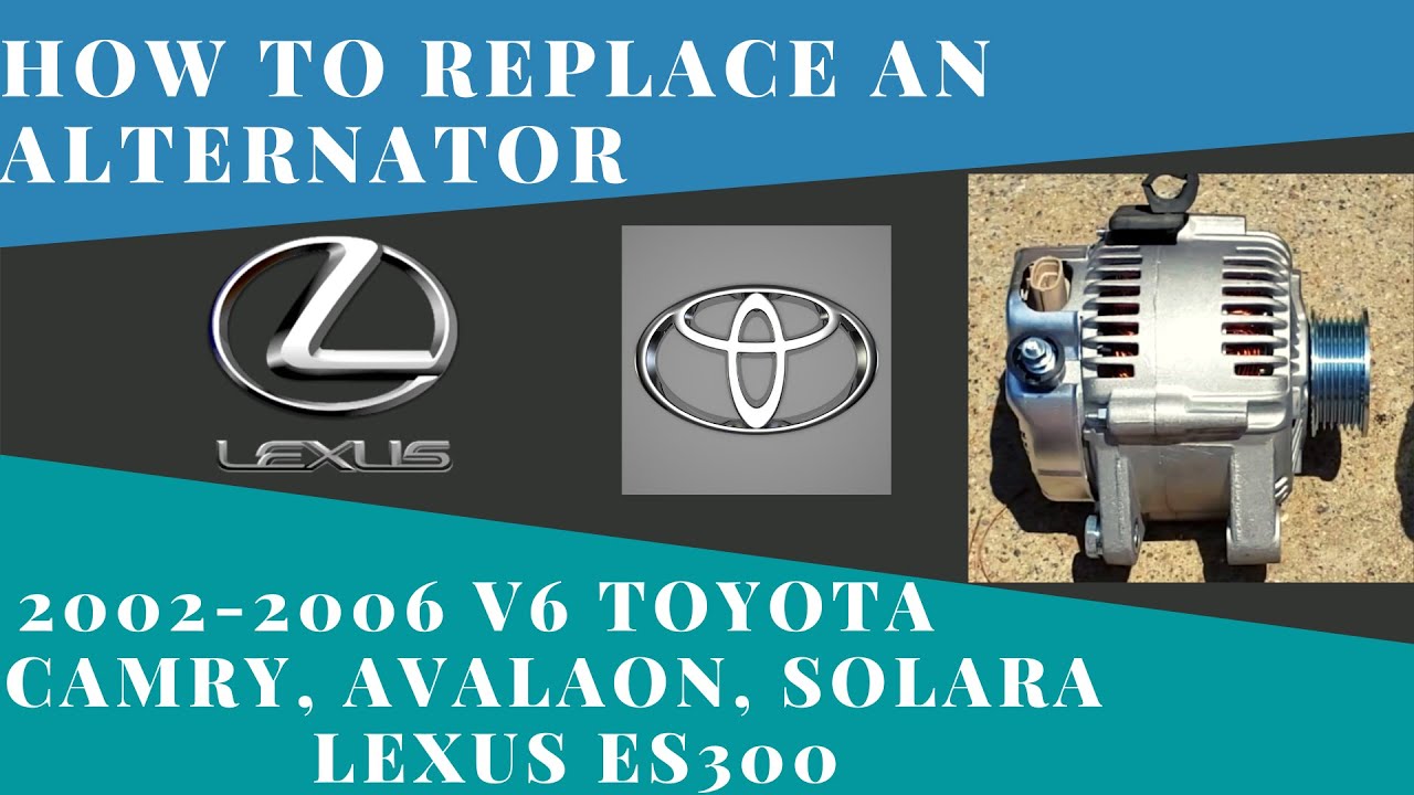 How to change an Alternator V6 2002 - 2006 Toyota Camry, Solara, Avalon & Lexus ES300