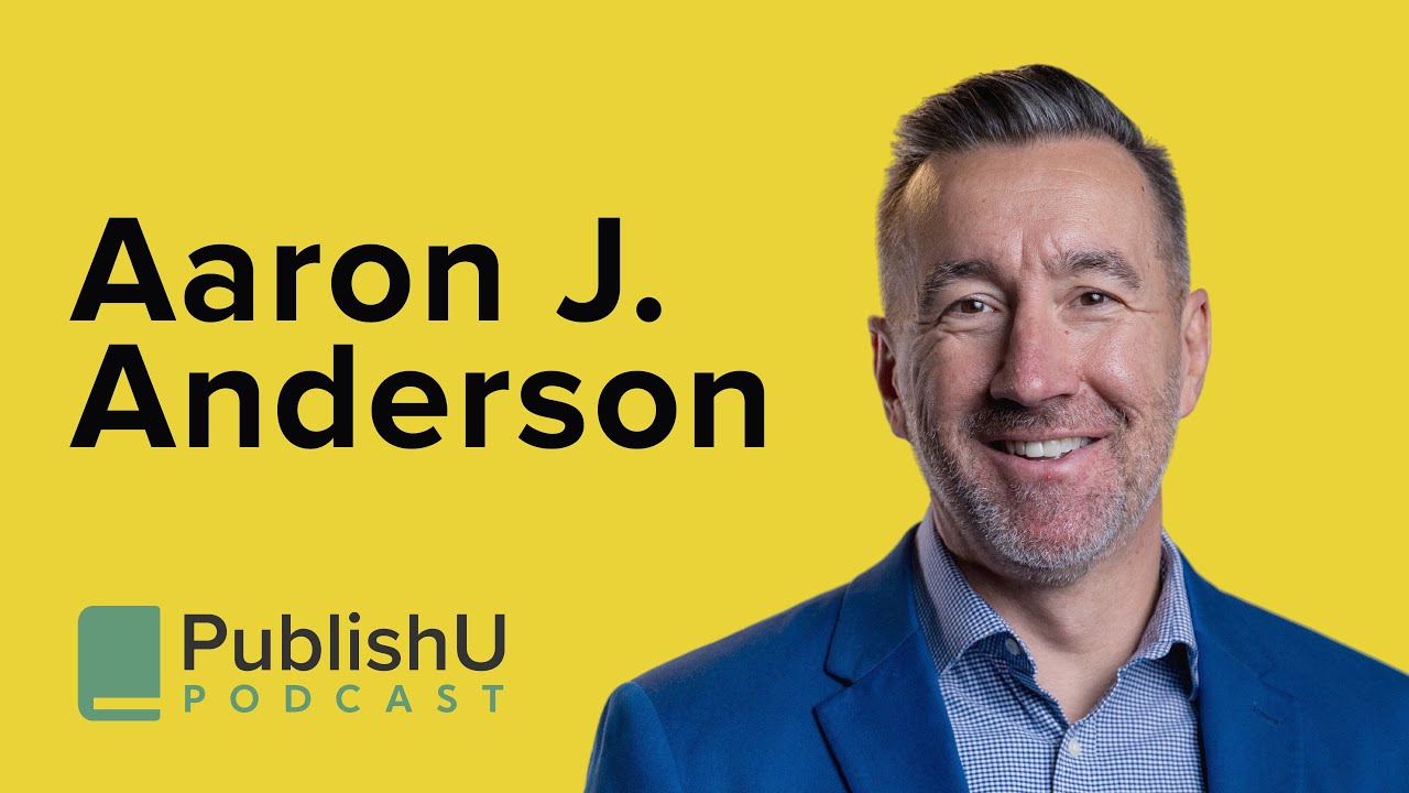 PublishU Podcast with Aaron Anderson 'Unlikely Good'