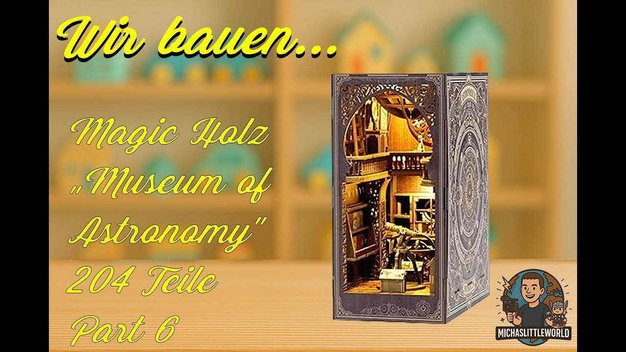 Wir bauen: Magic Holz "Astrologie-Museum" [06]
