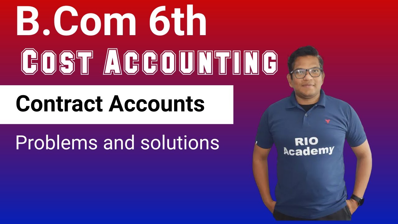 B.com 6th Semester | Cost Accounting | Contract Accounts | 15 marks problems and solutions