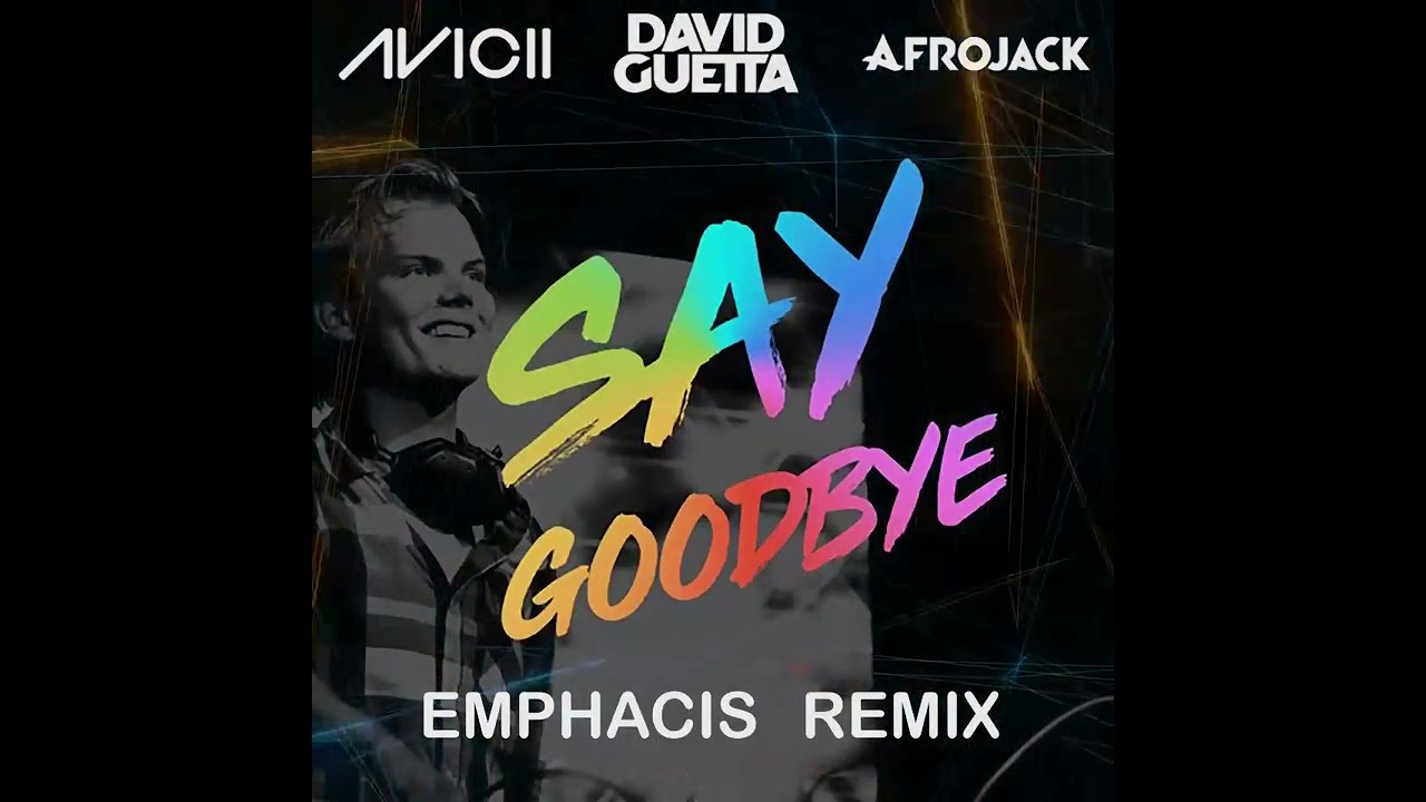 Avicii & David Guetta - Before I Say Goodbye (Emphacis Remix)