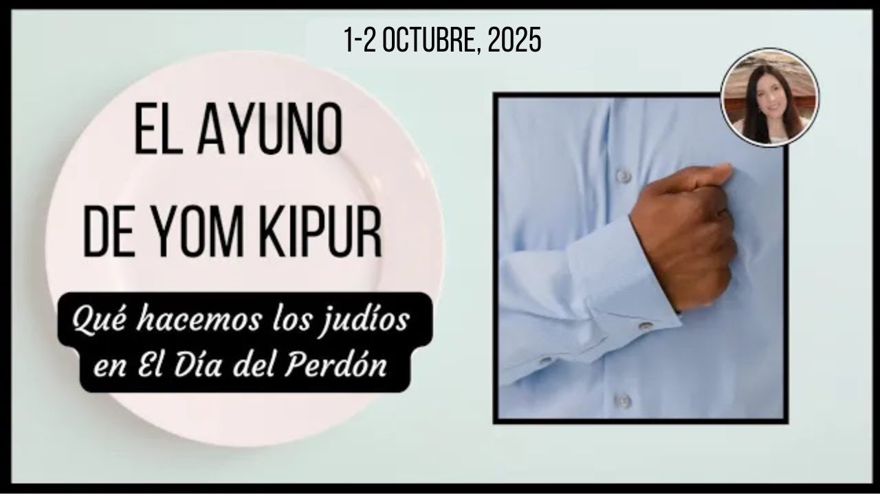 Que es YOM KIPUR y que hacemos los judios en el ayuno del Dia del Perdon (1-2 Octubre, 2025)