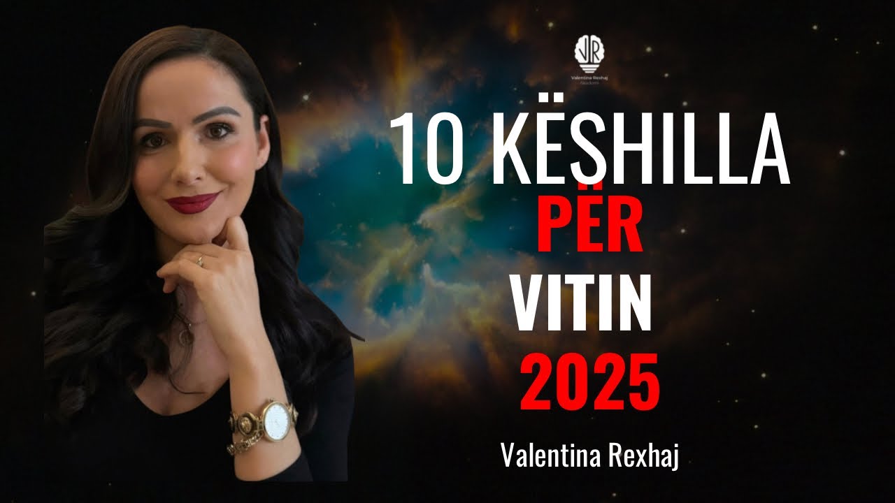 10 Këshilla Për Vitin 2025 - Valentina Rexhaj