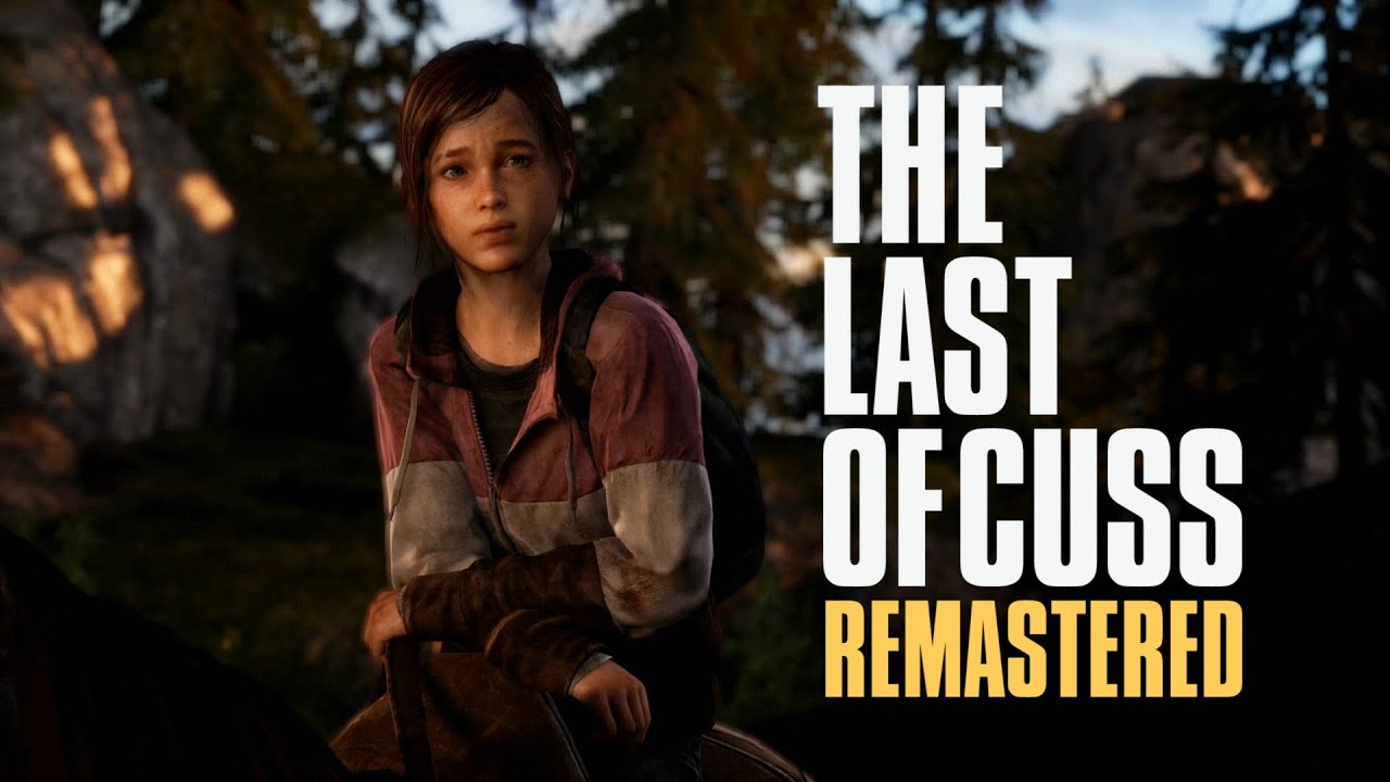 The Last of Cuss Remastered &mdash; A Swearing Supercut