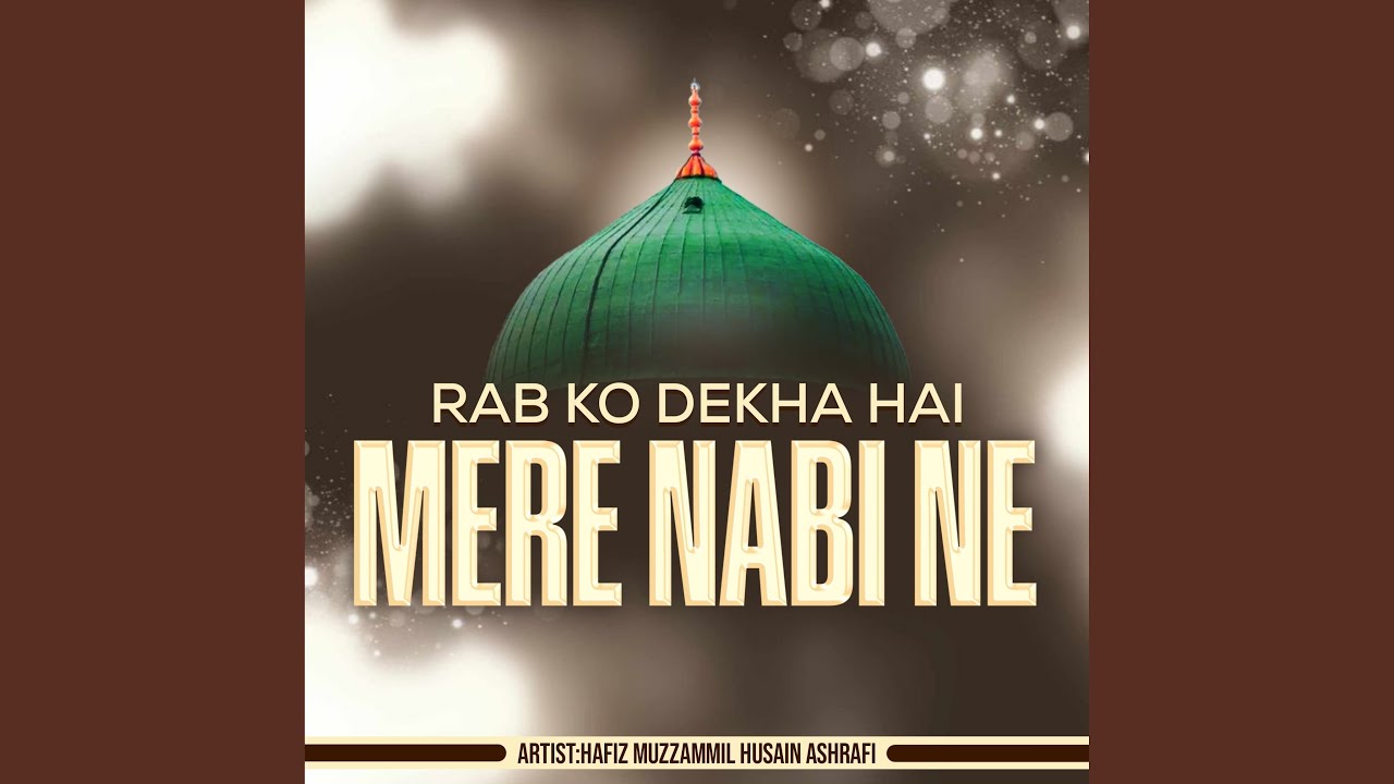 Rab Ko Dekha Hai Mere Nabi Ne