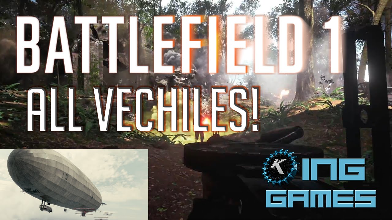 Battlefield 1 - All Confirmed CONTROLLABLE VEHICLES! - All MP Vehicles! (BF1 News)