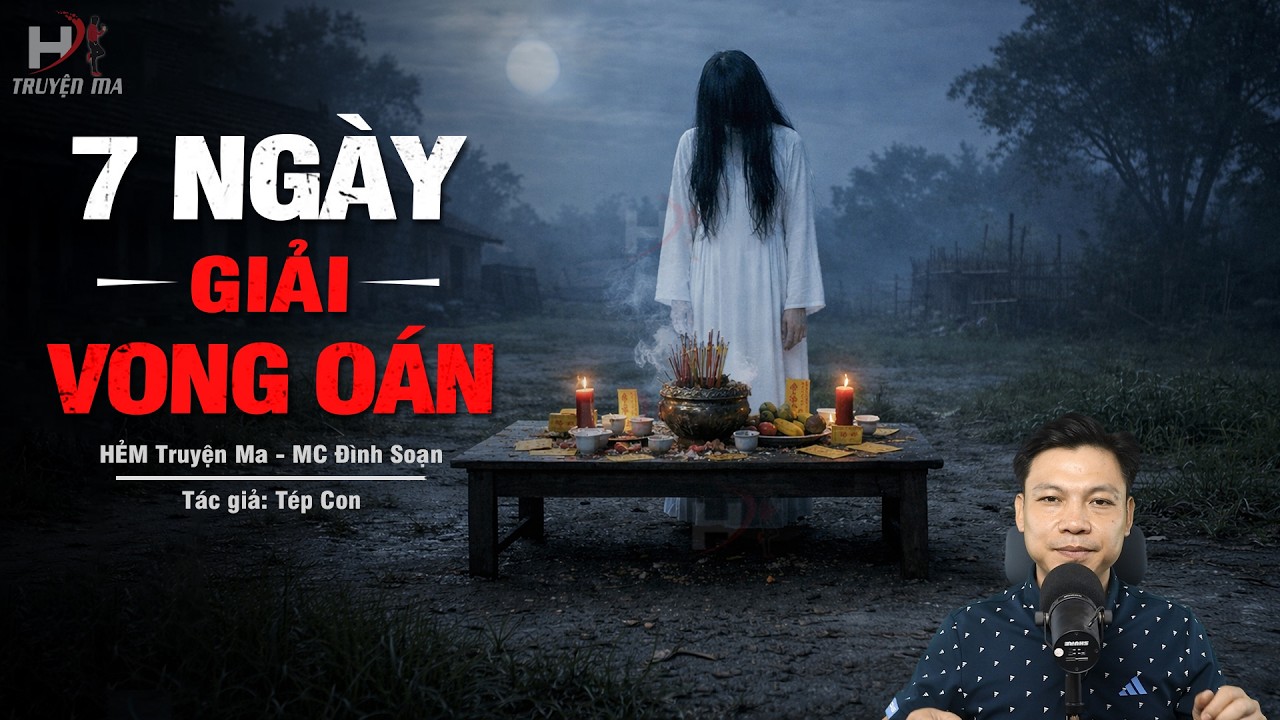 Đọc Truyện Ma: 7 NG&Agrave;Y GIẢI VONG O&Aacute;N &ndash; Lỡ Miệng Gọi Hồn Thai Phụ Chết Đường Theo &Aacute;m MC Đ&igrave;nh Soạn Kể