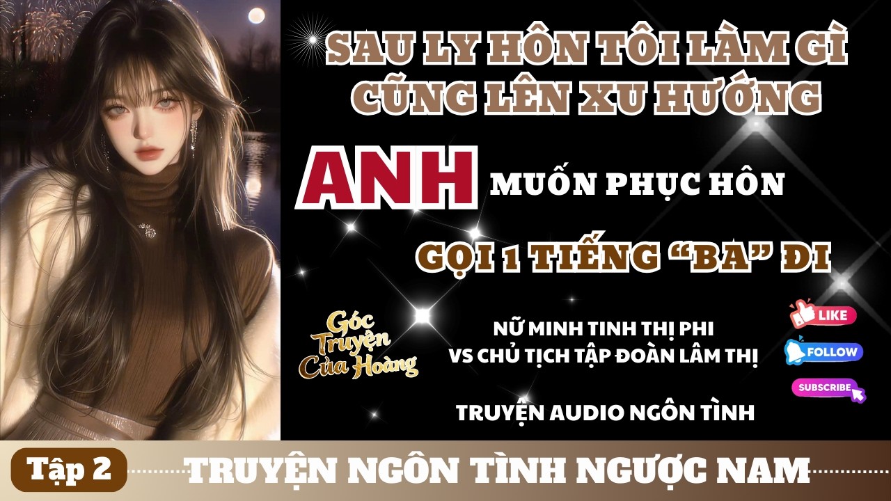 Tập 2 || Sau Ly Hôn, Tôi Nổi Tiếng - Đơn Ly Hôn Trên Bàn Làm Việc - Audio Ngôn Tình.