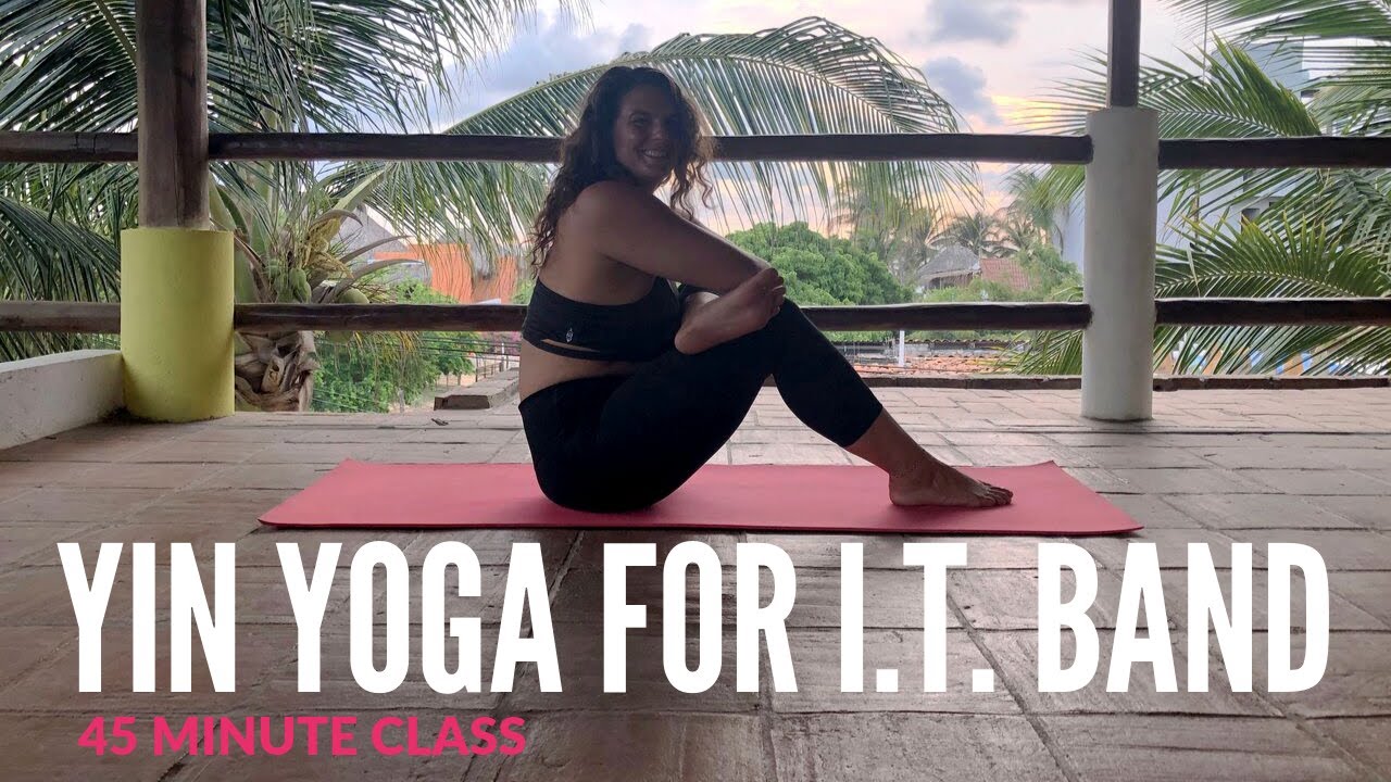 Yin Yoga for IT Band - Best IT Band Stretches for Outer Hip and Runners - 45 Minute Sequence