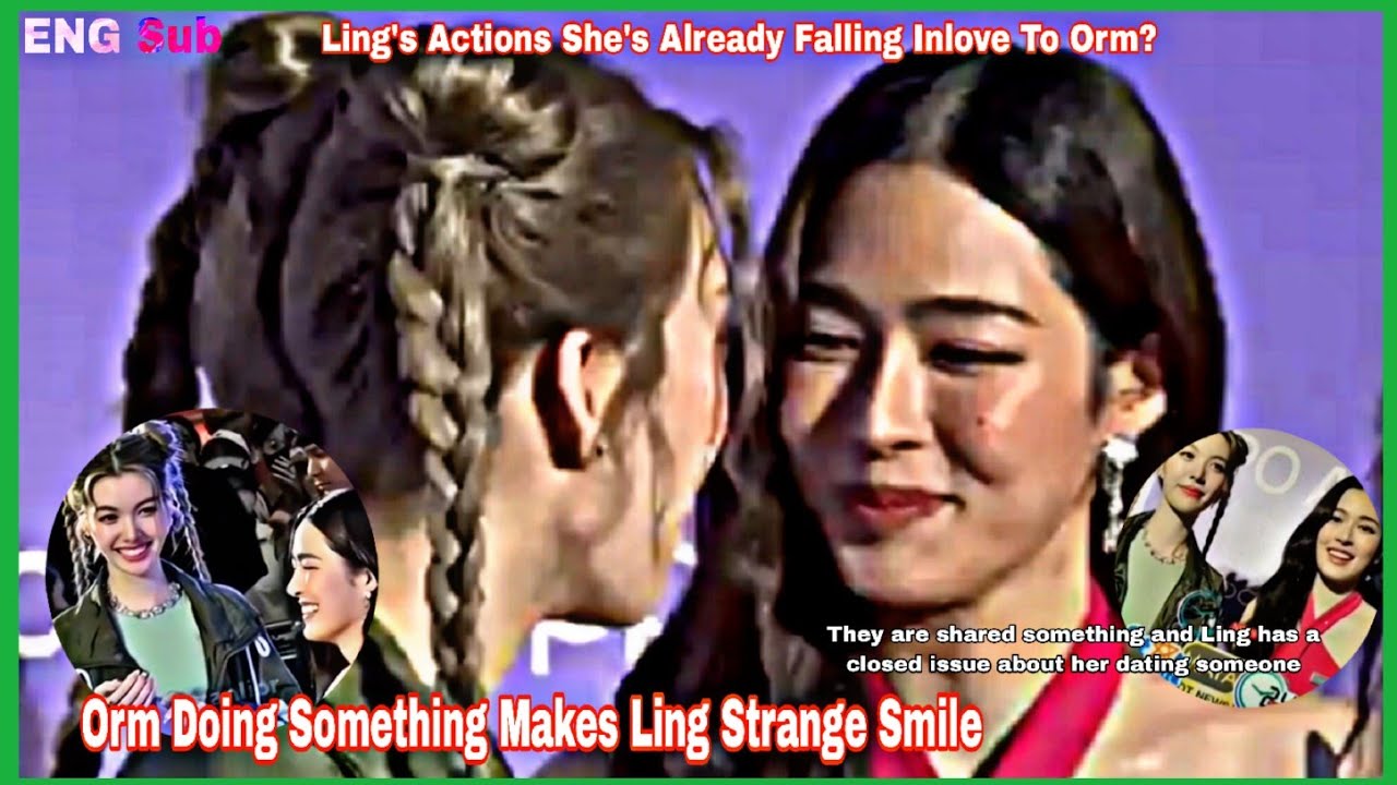 LingOrm}Ling's actions she's already falling inlove to orm?|Orm Doing something makes ling strange 😊