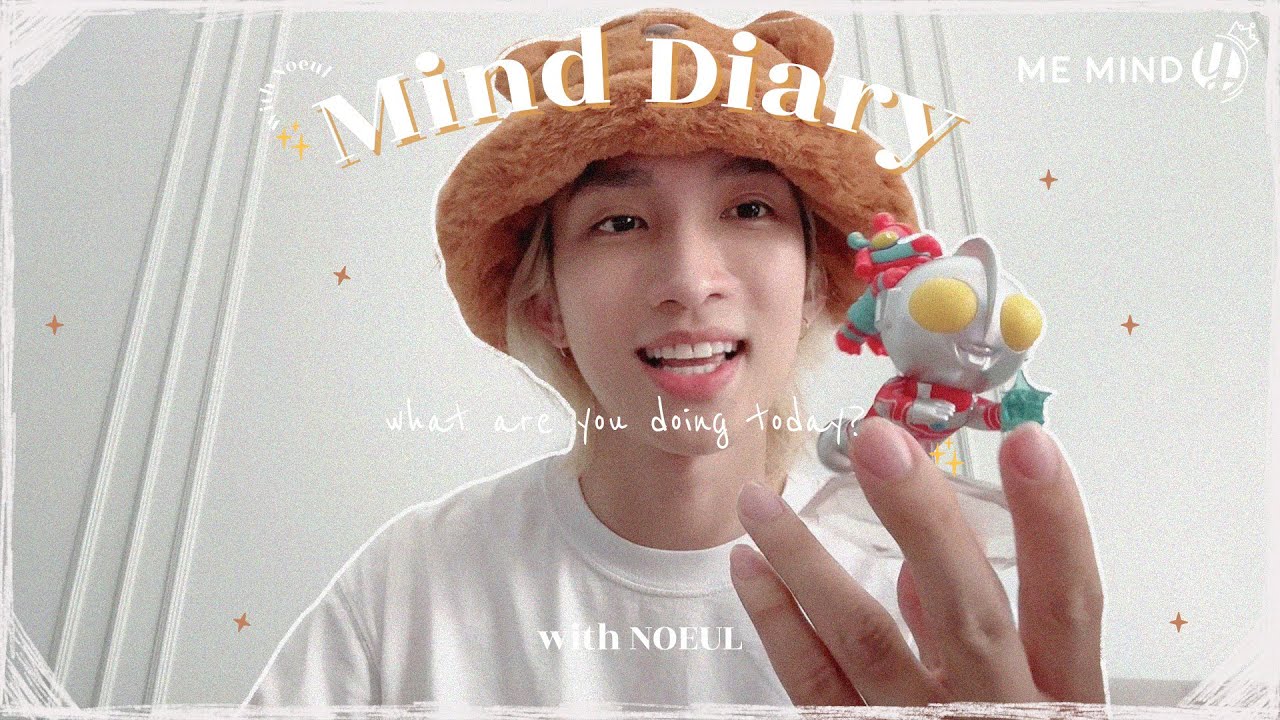 MIND Diary l NOEUL l ความสุขเล็กๆ ของโนอึล