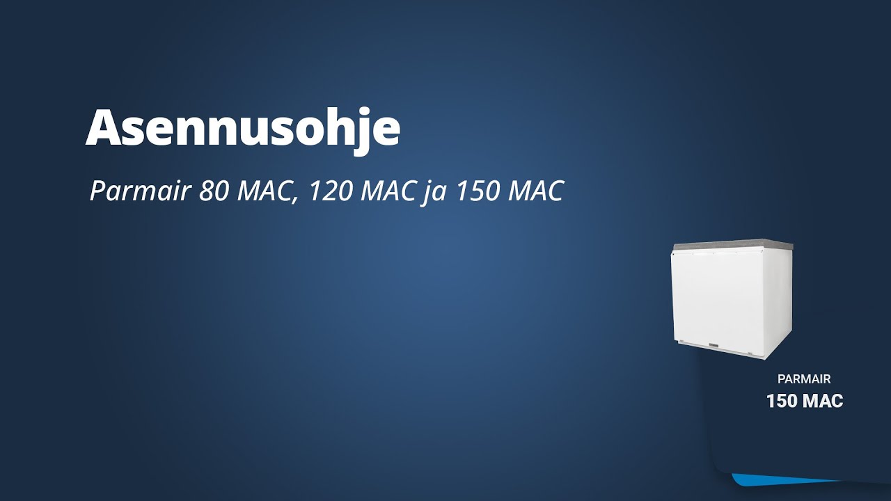 Asennusvideo Parmair 80, 120 ja 150 MAC ilmanvaihtokone (kattosovittimella)