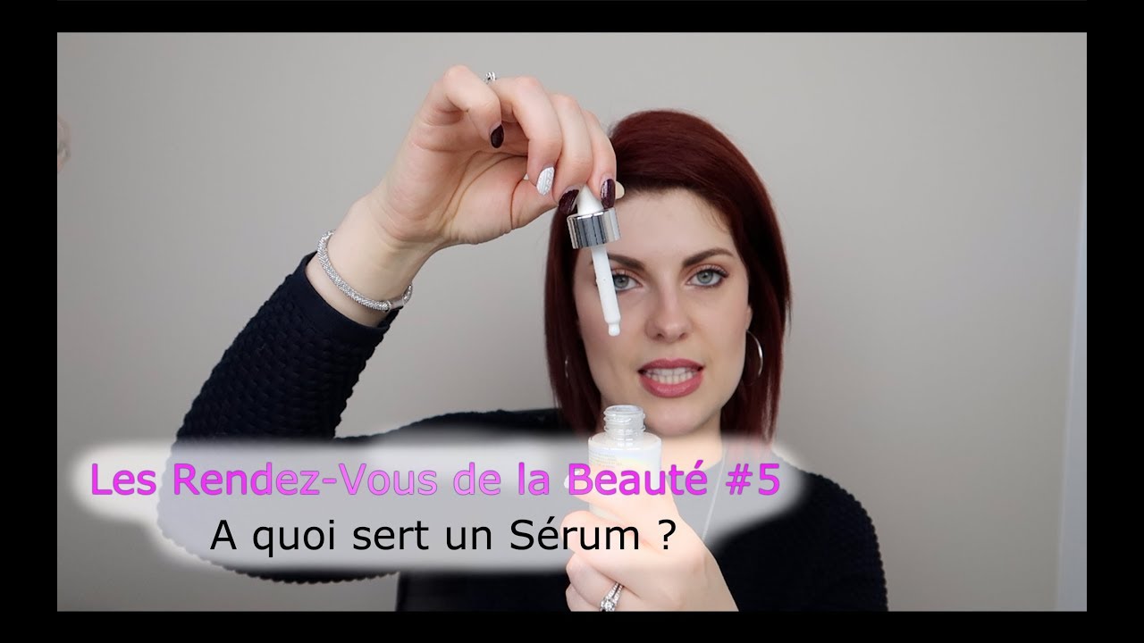 Les Rendez-Vous de la Beauté #5: A quoi sert un Sérum