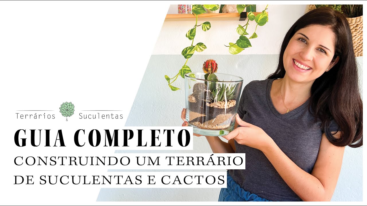 Guia Completo: Construindo um Terrário de Suculentas e Cactos Passo a Passo | Terrários & Suculentas