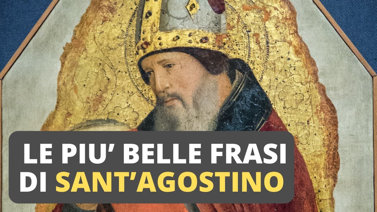 Frasi di SANT'AGOSTINO per dare LUCE alla tua VITA
