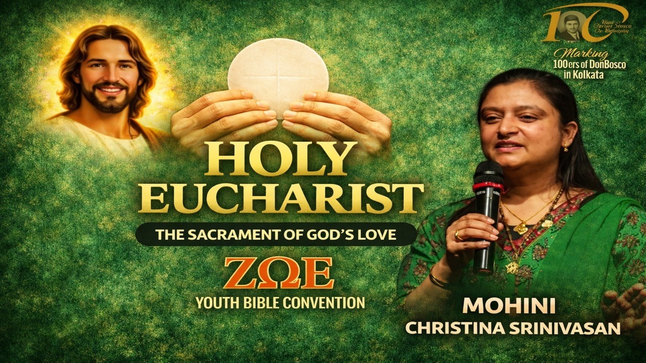 HOLY EUCHARIST–SOURCE AND SUMMIT OF CHRISTIAN LIFE | ACTRESS MOHINI CHRISTINA | ZΩE YOUTH CONVENTION