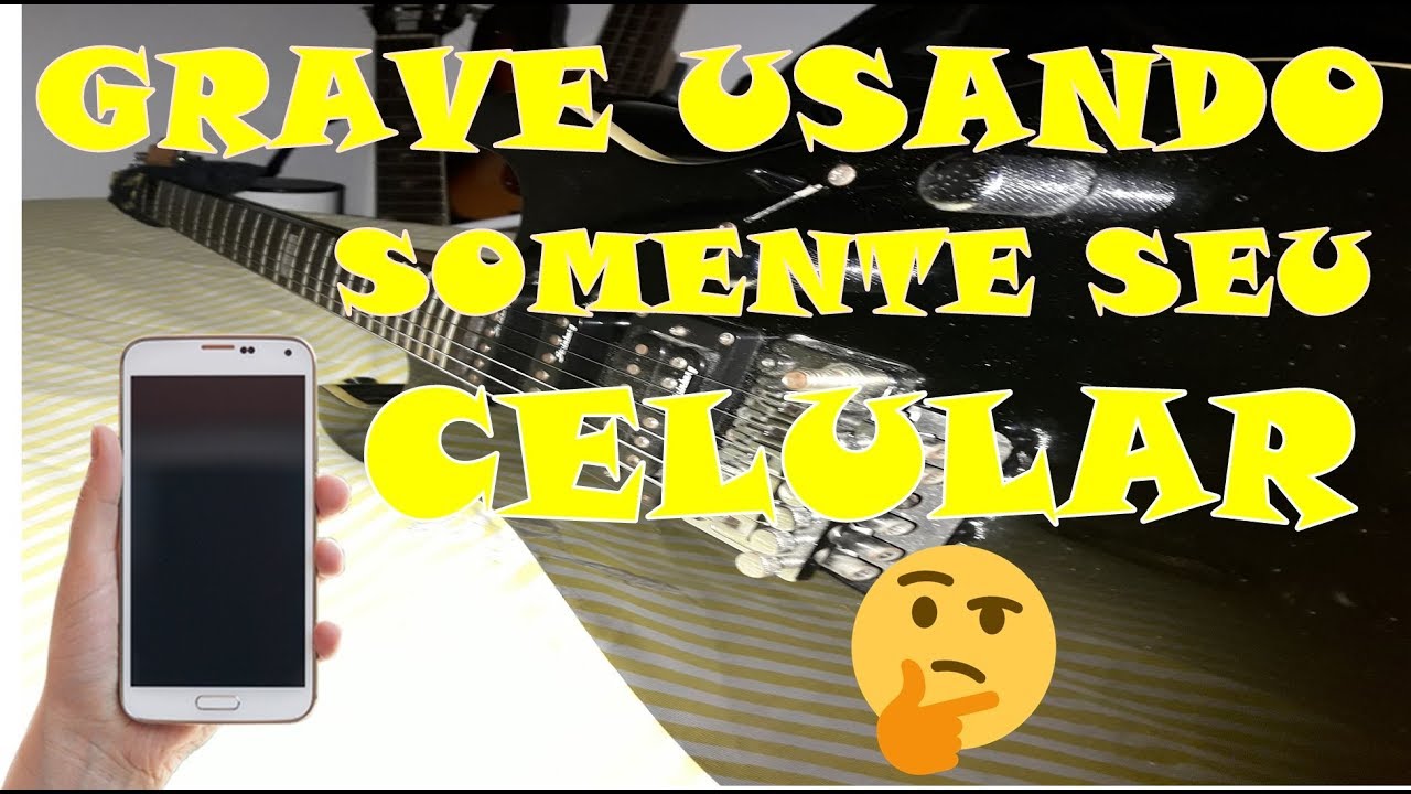 COMO GRAVAR UMA GUITARRA COM O CELULAR