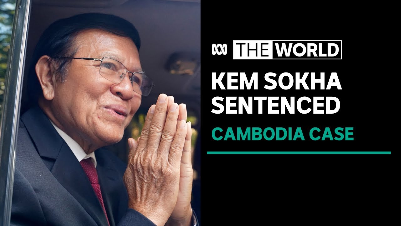 Cambodian opposition figure Kem Sokha sentenced to 27 years of house arrest | The World