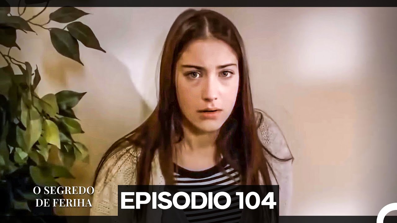 O Segredo de Feriha Episódio 104 (Dublagem em Português)