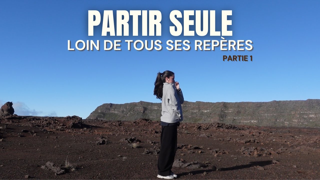 partir seule, loin de tous ses repères