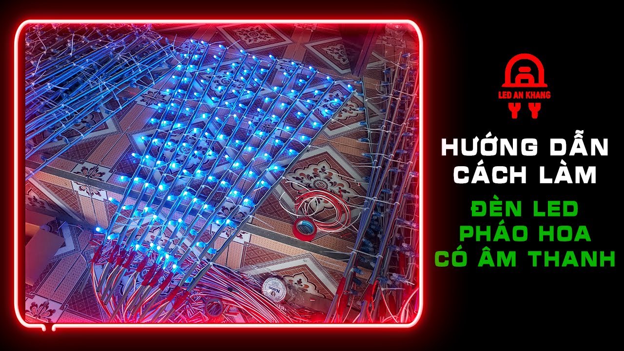 Hướng dẫn cách làm đèn Led pháo hoa điện 1903 cực đơn giản dễ hiểu - Led An Khang