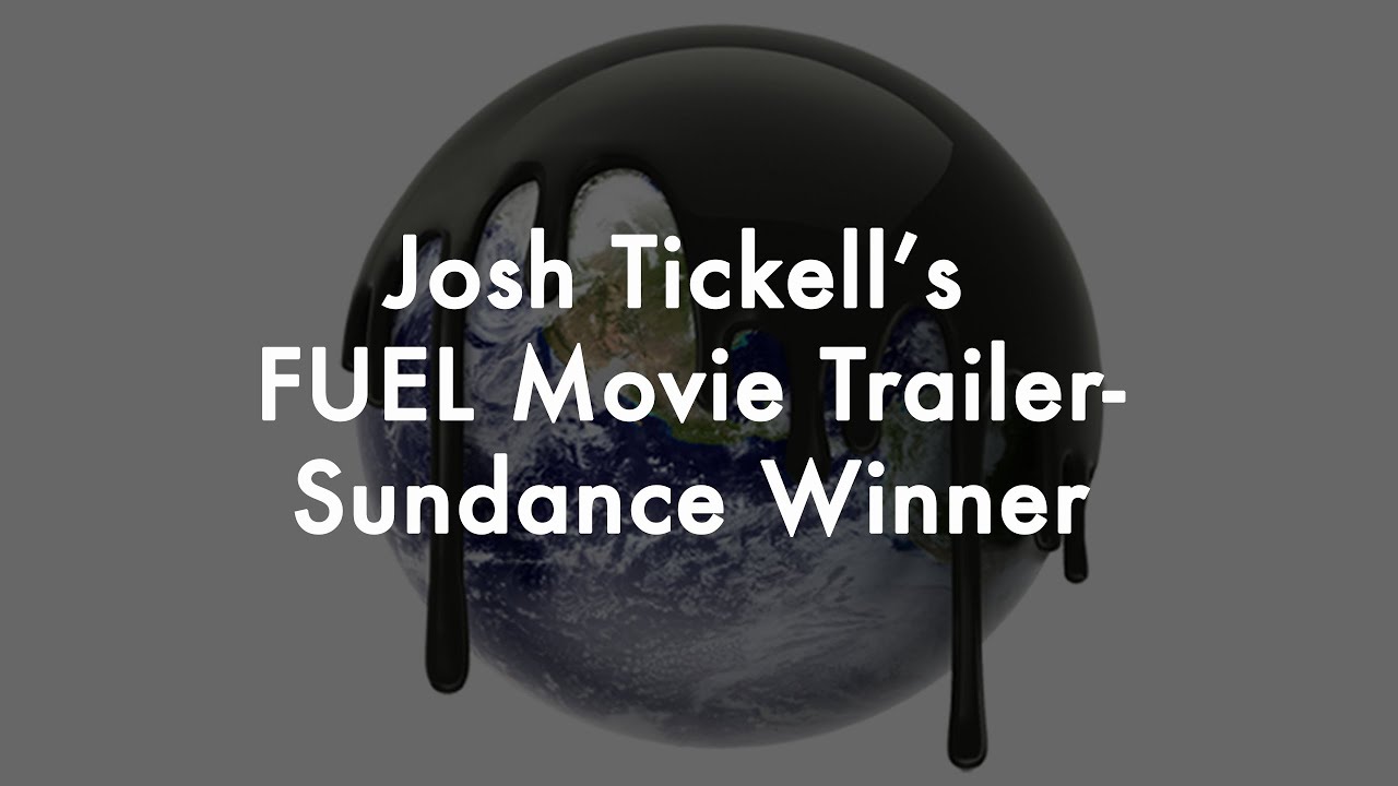 Josh Tickell's FUEL Movie Trailer Sundance Winner