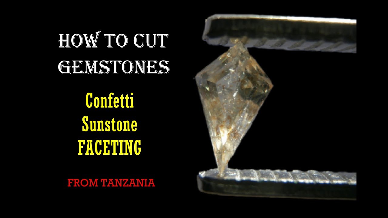 How To Cut Gemstones - Confetti Sunstone Faceting