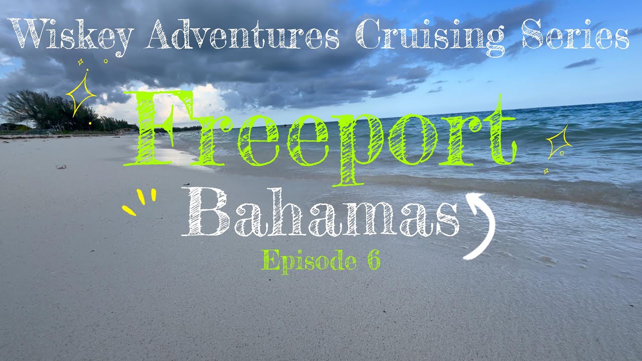 (Ep 6) Cruising to Freeport Bahamas