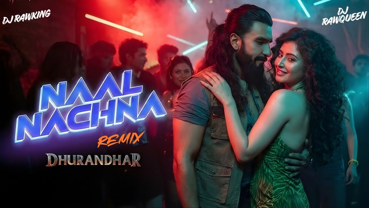 Naal Nachna Remix | Dhurandhar | Ranveer Singh | Dj RawKing | Dj RawQueen |  Afsana Khan
