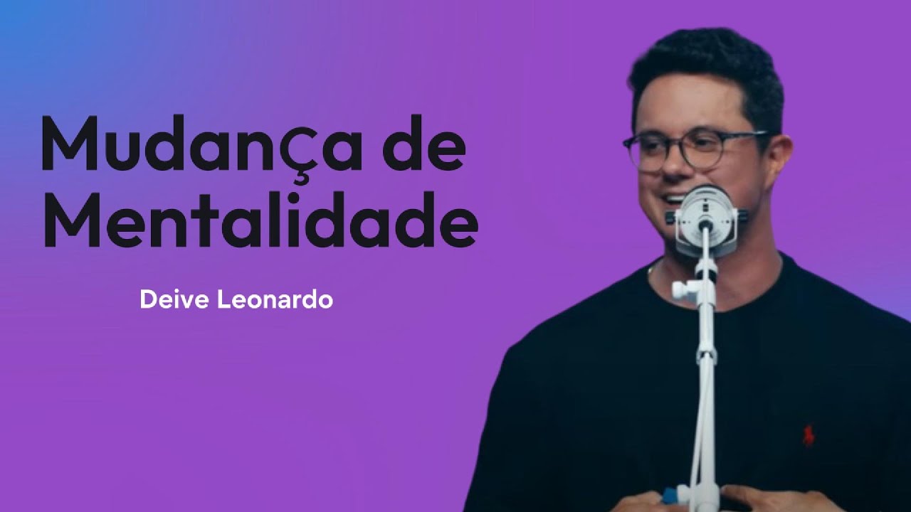 Mudan&ccedil;a De Mentalidade | Deive Leonardo