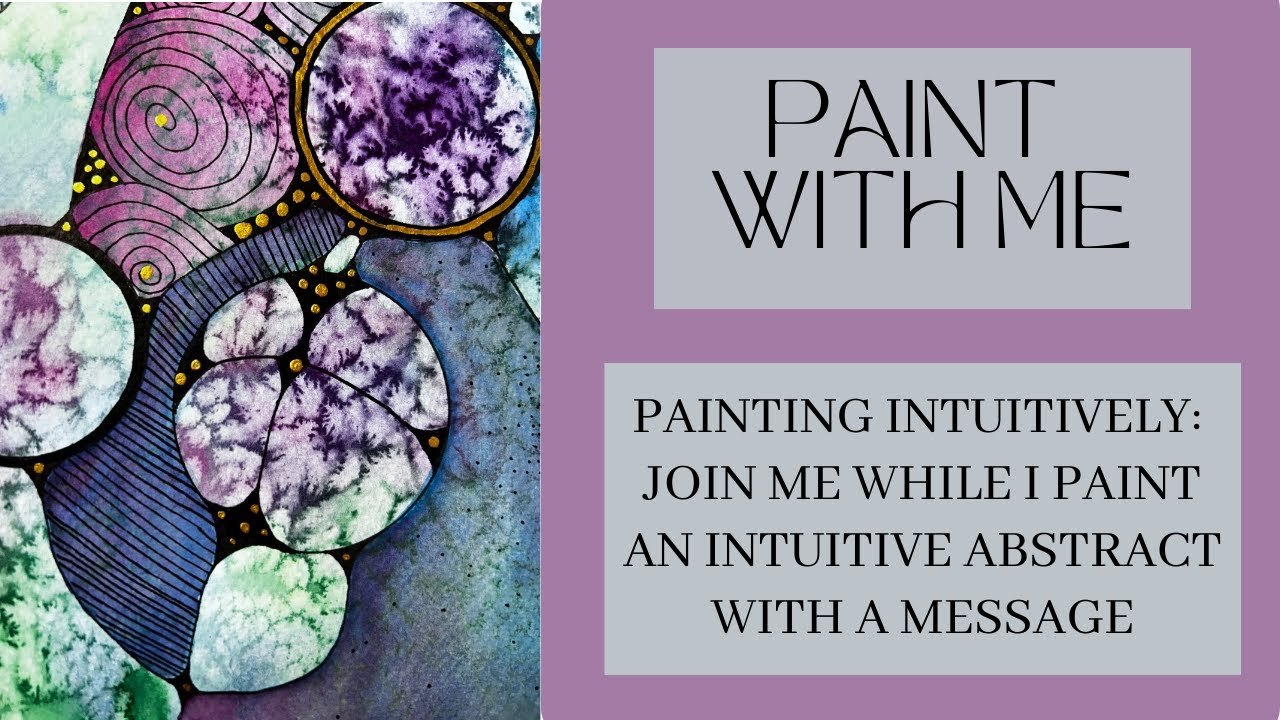 Paint with Me:  Intuitive Art - Intuitive Watercolor Abstract with a message.