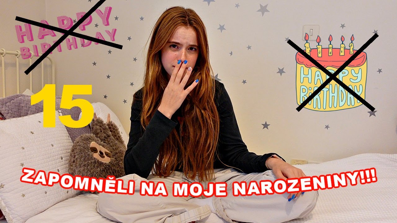 Zapomněli na moje NAROZENINY!!! CO SE STALO?!?!