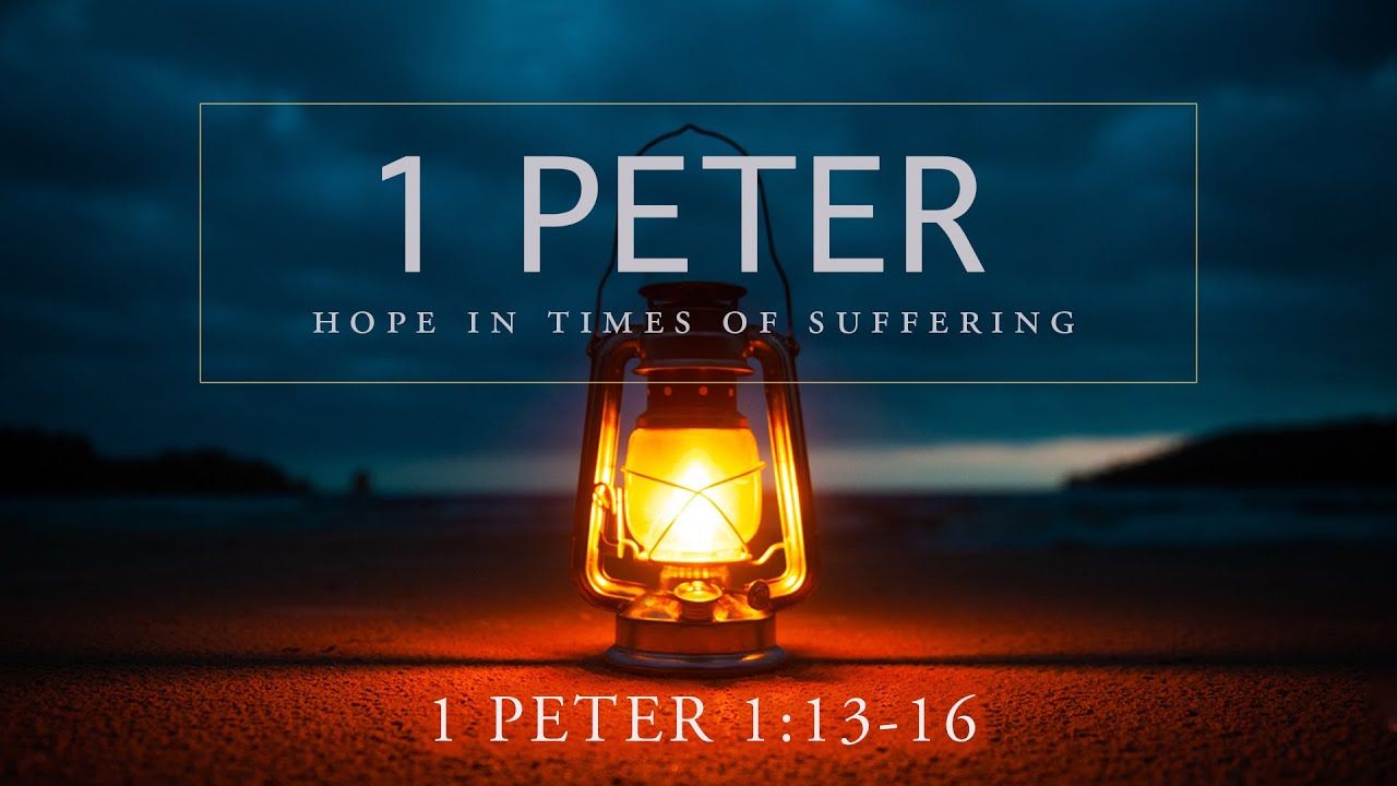 Fix Your Hope (1 Peter 1:13-16)