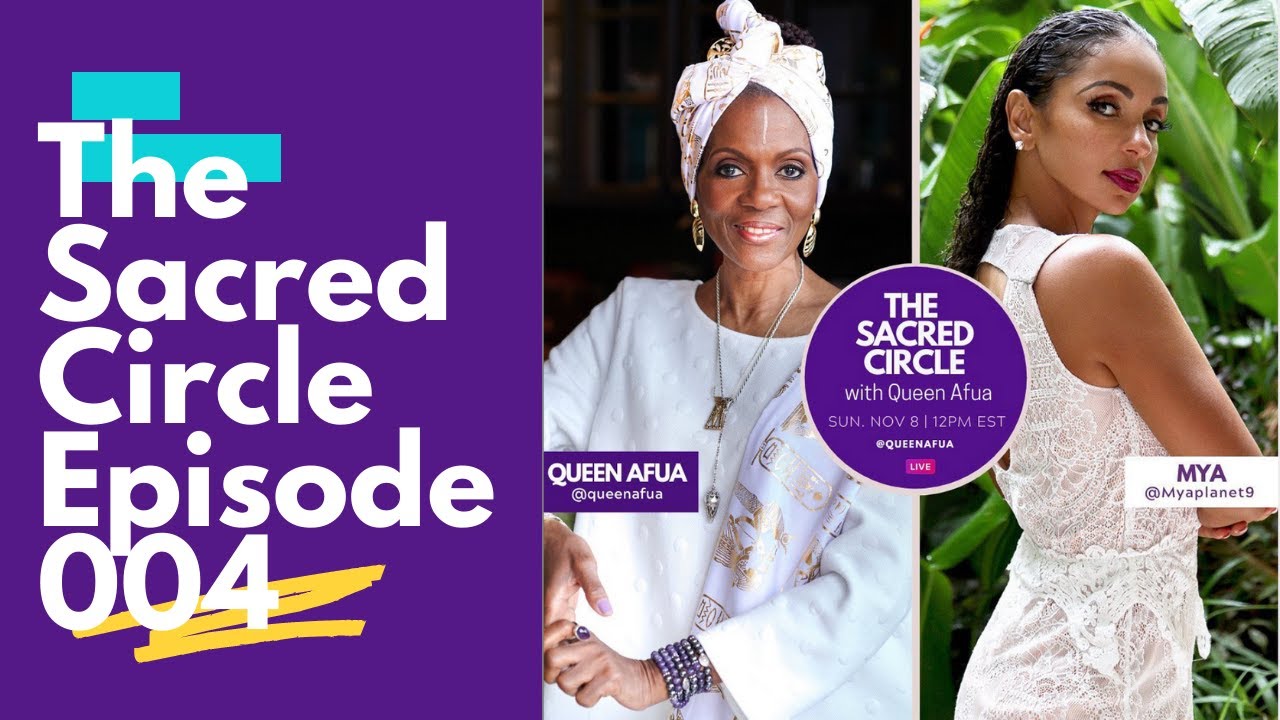 Do We Attract Toxic People In Our Lives? | The Sacred Circle With Queen Afua Episode Featuring Mya